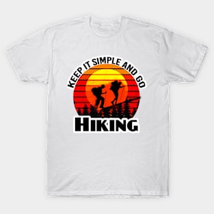 Keep it simple and go Hiking T-shirt design T-Shirt